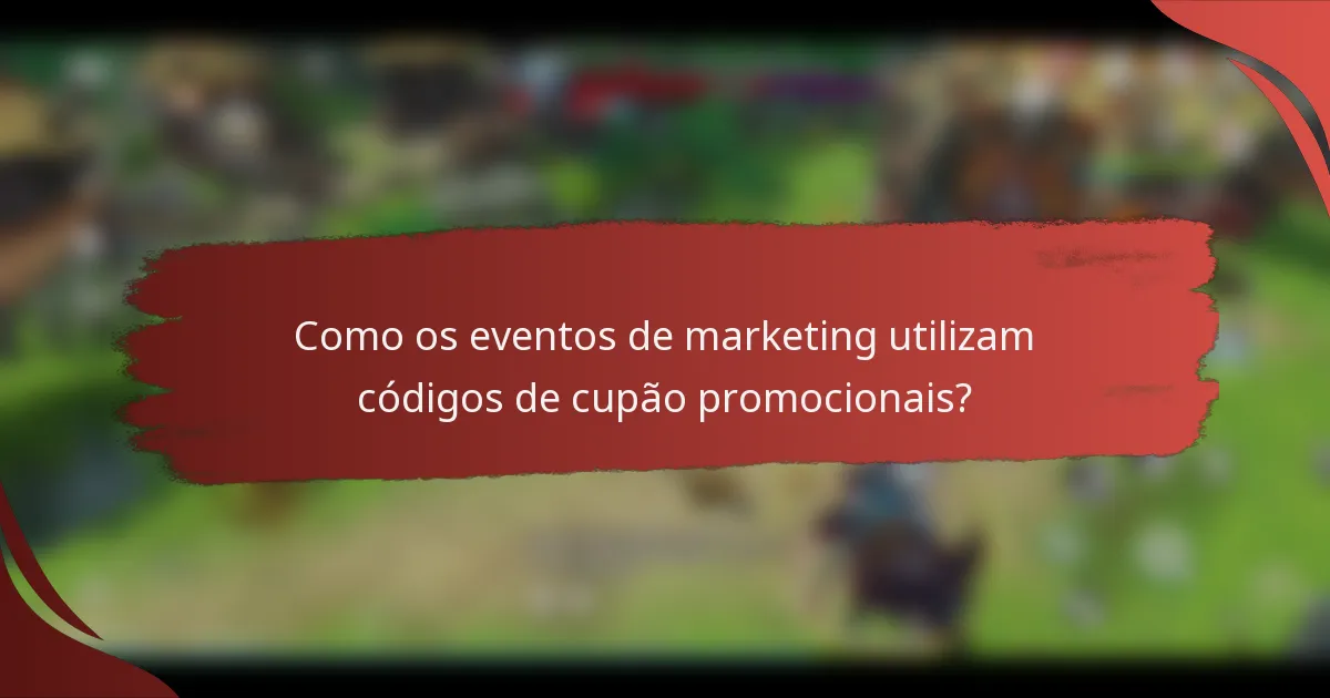 Como os eventos de marketing utilizam códigos de cupão promocionais?
