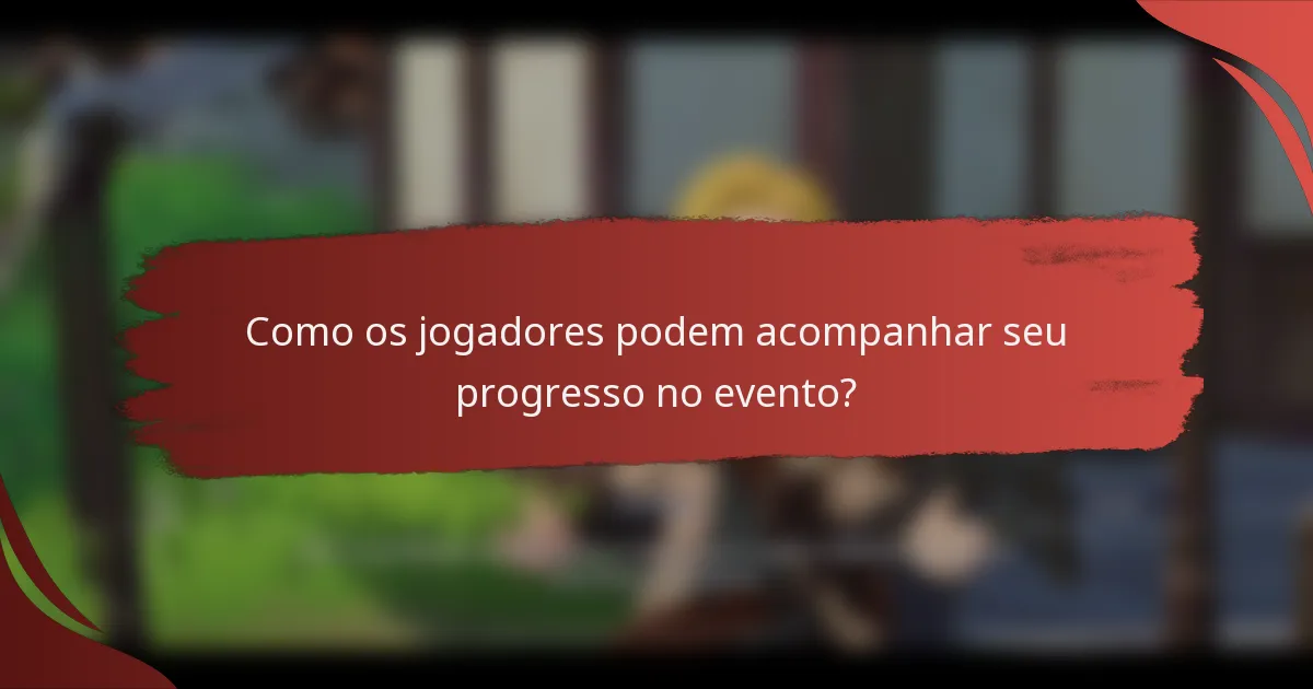 Como os jogadores podem acompanhar seu progresso no evento?