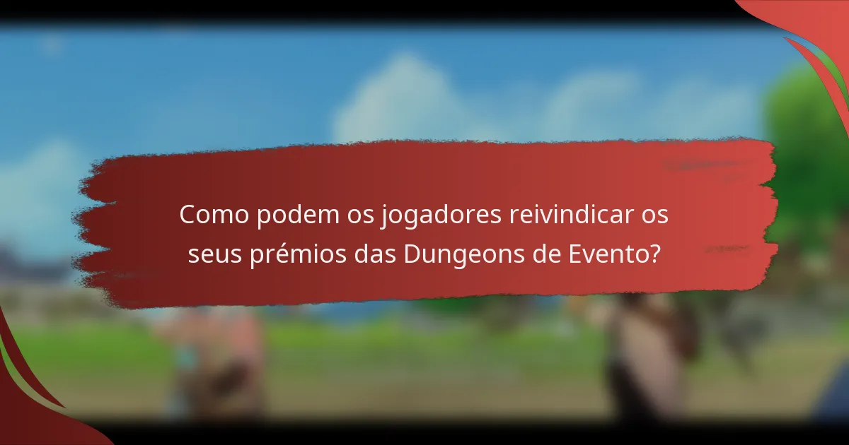 Como podem os jogadores reivindicar os seus prémios das Dungeons de Evento?