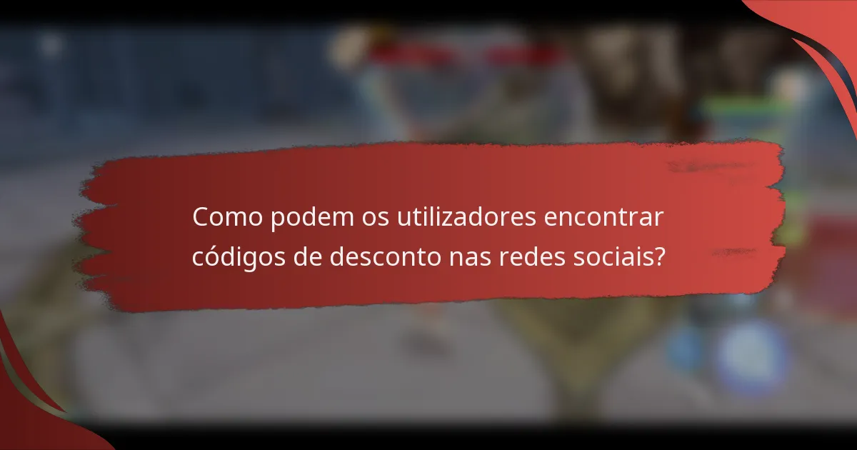 Como podem os utilizadores encontrar códigos de desconto nas redes sociais?