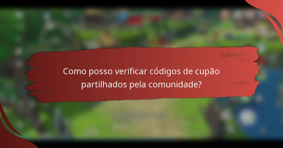 Como posso verificar códigos de cupão partilhados pela comunidade?
