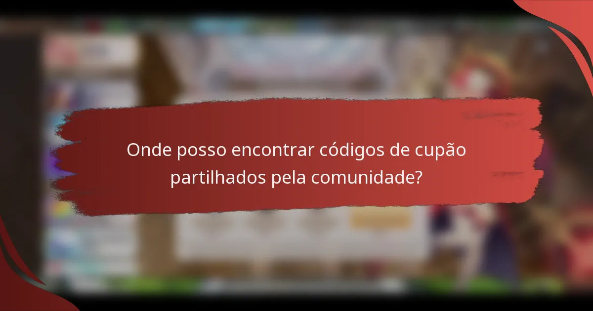 Onde posso encontrar códigos de cupão partilhados pela comunidade?