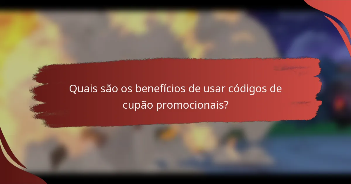 Quais são os benefícios de usar códigos de cupão promocionais?