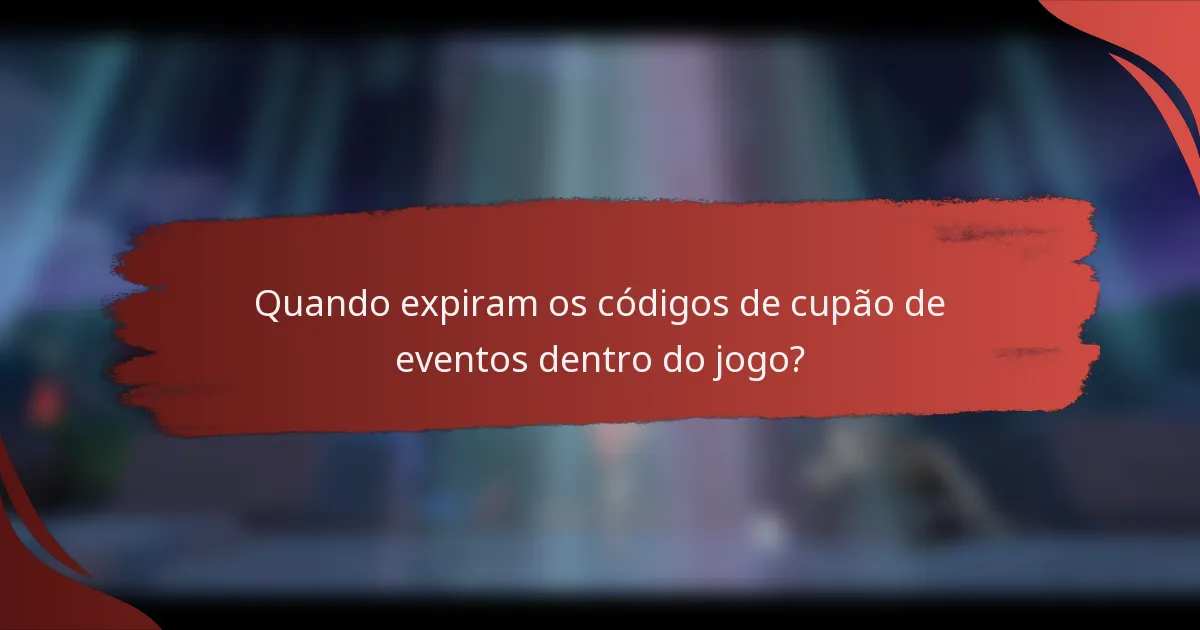 Quando expiram os códigos de cupão de eventos dentro do jogo?